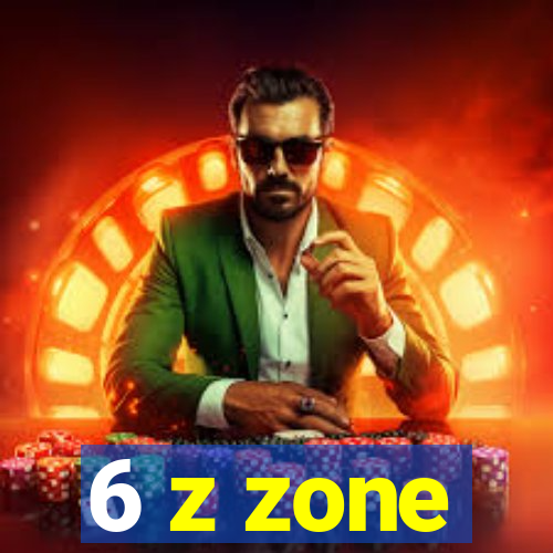 6 z zone
